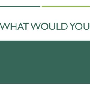 What would you do if...?