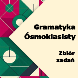 Gramatyka Ósmoklasisty. Zbiór zadań